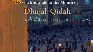 Do you know about the Month of Dhu al-Qidah
