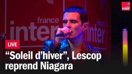 Lescop reprend "Soleil d'hiver" de Niagara