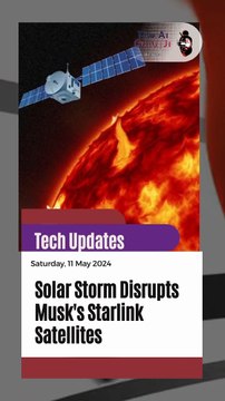 Solar Storm Disrupts Musk's Starlink Satellites