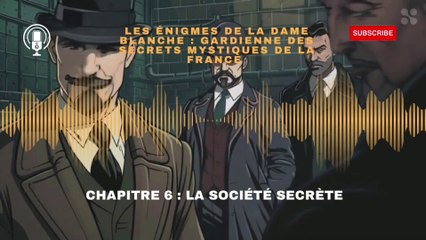 les énigmes de la dame blanche, gardienne des secrets mystiques de la France chapitre 6 : la société  secrète