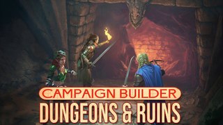 CAMPAIGN BUILDER: Dungeons & Ruins - All it takes is a torch, a sharp sword, and great courage…