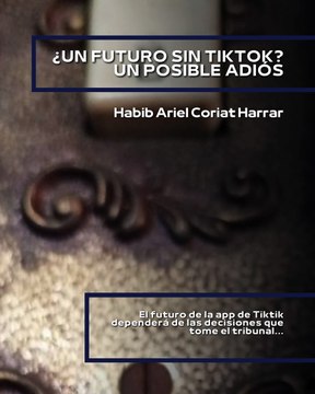 |HABIB ARIEL CORIAT HARRAR | ¿UN FUTURO SIN TIKTOK? (PARTE 3) (@HABIBARIELC)
