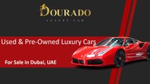 Used Luxury Cars and Pre-owned Supercars for Sale in Dubai UAE - Dourado Luxury Car