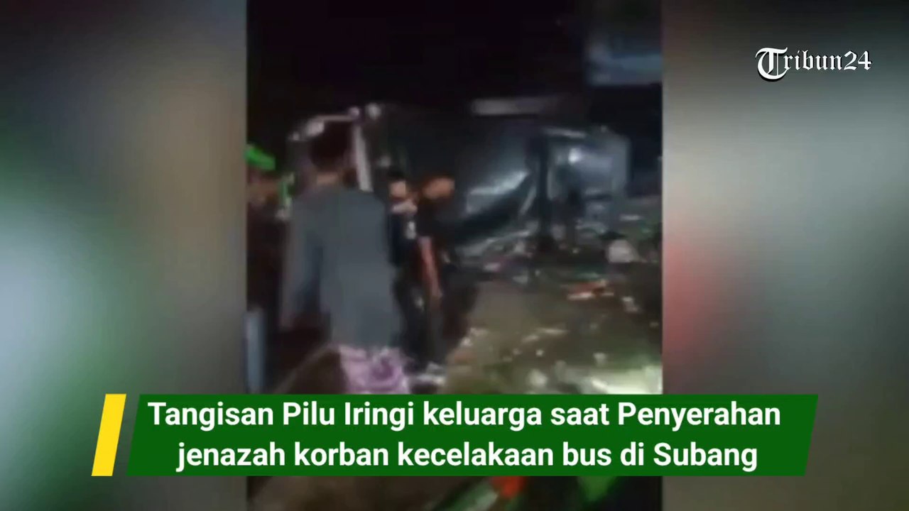 Tangisan Pilu Iringi keluarga saat Penyerahan jenazah korban kecelakaan bus di Subang