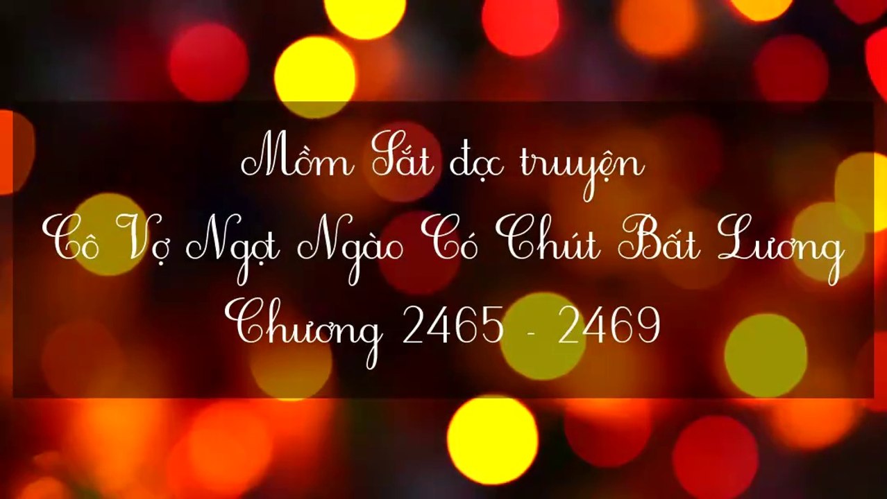 Chương 2460-2465 Cô Vợ Ngọt Ngào Có Chút Bất Lương