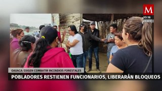 Retiran bloqueos en Oaxaca a cambio de atención a incendios forestales