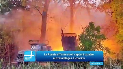 La Russie affirme avoir capturé quatre autres villages à Kharkiv