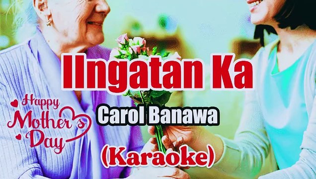 Iingatan Ka - Carol Banawa (Karaoke)