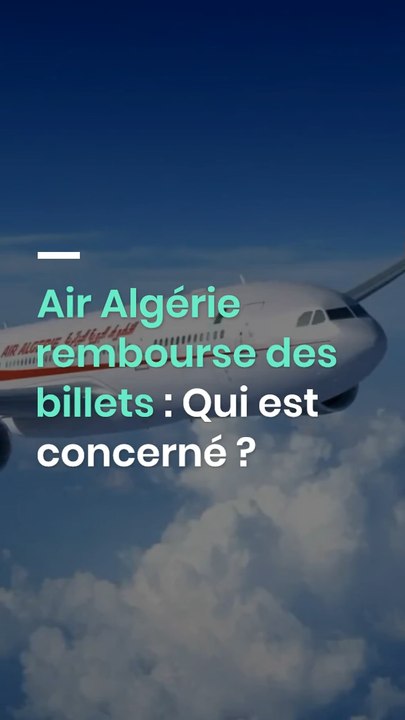 Air Algérie rembourse des billets : Qui est concerné ?