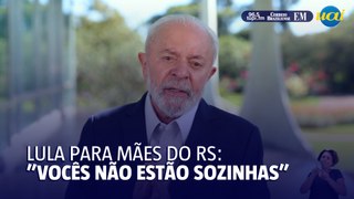 Em pronunciamento no Dia das Mães Lula cita mães do RS