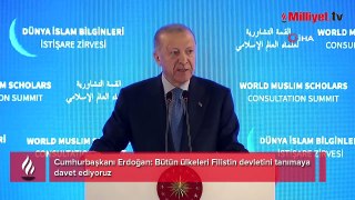 Cumhurbaşkanı Erdoğan'dan dünyaya çağrı! 'Bütün ülkeleri Filistin devletini tanımaya davet ediyoruz'