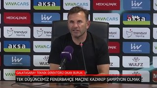 Okan Buruk'dan derbi açıklaması: Tek düşüncemiz Fenerbahçe maçı kazanıp şampiyon olmak