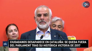 Ciudadanos desaparece en Cataluña se queda fuera del Parlament tras su histórica victoria de 2017