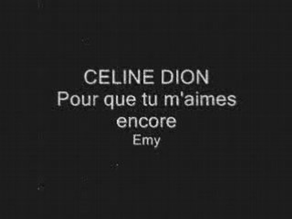CELINE DION Pour que tu m'aimes encore