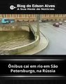 Ônibus cai em rio em São Petersburgo, na Rússia