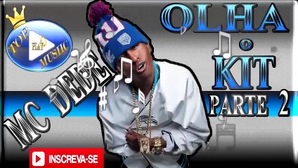 MC DEDE - OLHA O KIT PARTE 2 ♪(DOWNLOAD)♫