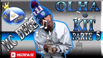 MC DEDE - OLHA O KIT PARTE 5 ♪(LETRA DOWNLOAD)♫