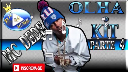 MC DEDE - OLHA O KIT PARTE 4 ♪(LETRA+DOWNLOAD)♫
