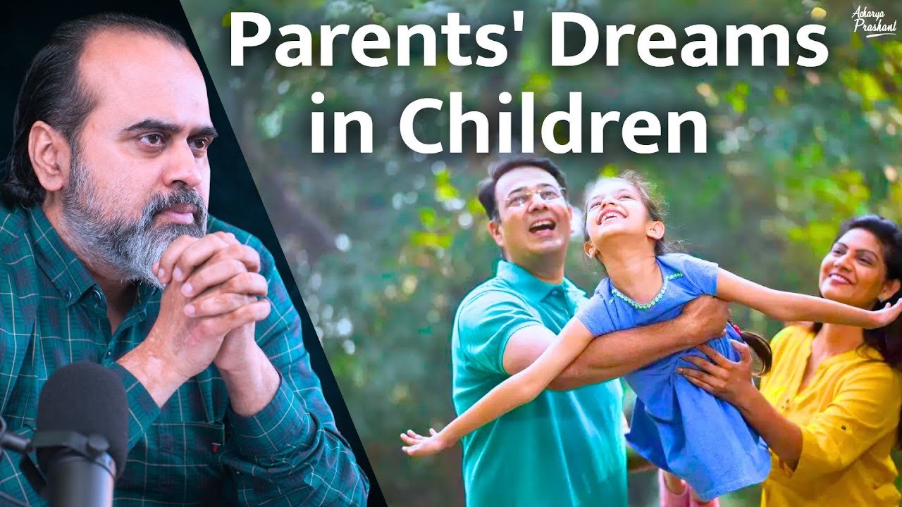 Parents' Dreams in Children || Acharya Prashant...