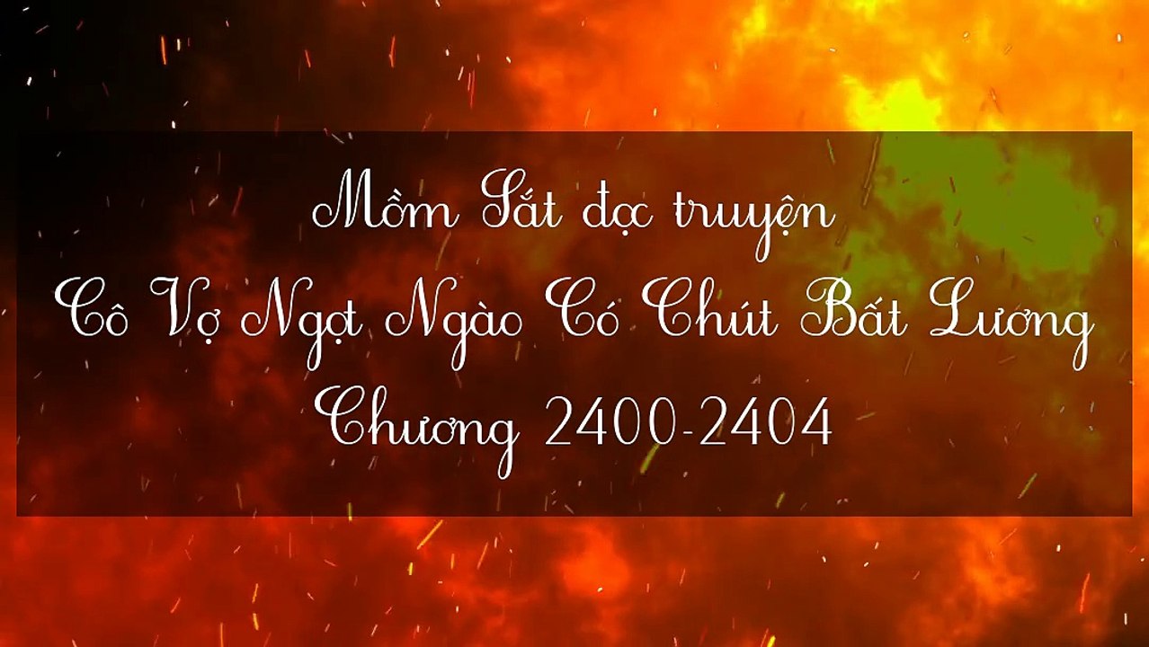 Chương 2400-2404 Cô Vợ Ngọt Ngào Có Chút Bất Lương