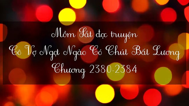Chương 2380-2384 Cô Vợ Ngọt Ngào Có Chút Bất Lương
