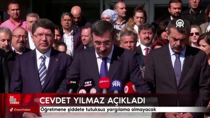 Cevdet Yılmaz: Öğretmene şiddete tutuksuz yargılama olmayacak