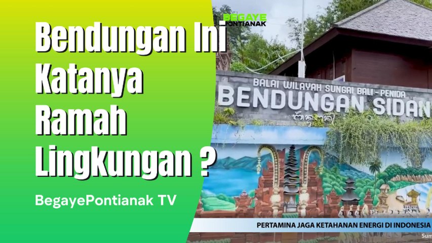 Pemerintah Bangun Bendungan Sidan Yang Katanya Ramah Lingkungan