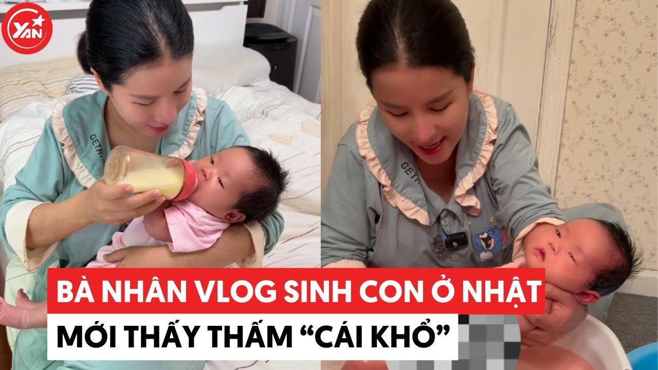 Bà Nhân Vlog sinh con ở Nhật mới thấm cái khổ, chuyện gì cũng tự làm