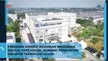 Jokowi Resmikan Indonesia Digital Test House, Dorong Penguatan Industri Teknologi Lokal