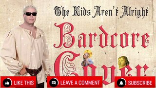 The Kids Aren't Alright (Medieval Parody Cover   Bardcore) Originally By The Offspring