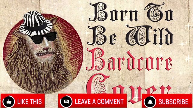 Born To Be Wild (Medieval Parody Cover Bardcore) Originally By Steppenwolf