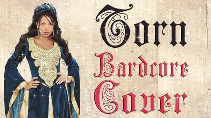 Torn  (Medieval Parody Cover   Bardcore) Originally By Natalie Imbruglia