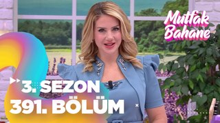 Mutfak Bahane 3. Sezon 391. Bölüm