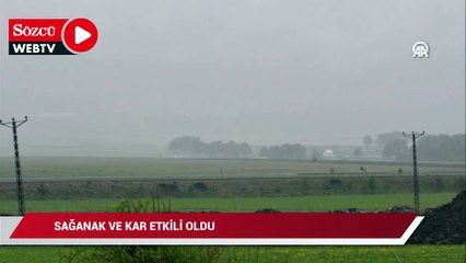 Sağanak ve kar etkili oldu