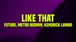 Like That - Future, Metro Boomin, Kendrick Lamar (Lyrics)