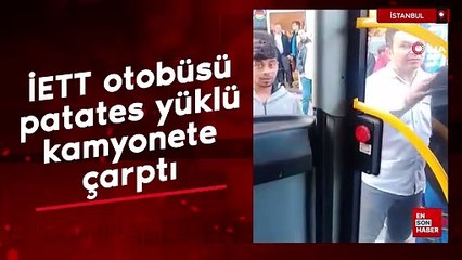 İETT otobüsü patates yüklü kamyonete çarptı