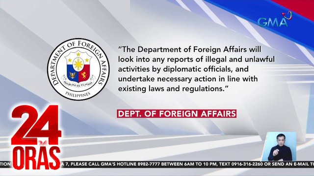 Umano'y iligal na gawain ng ilang diplomats, kaugnay ng umano'y new model, titingnan ng DFA | 24 Oras