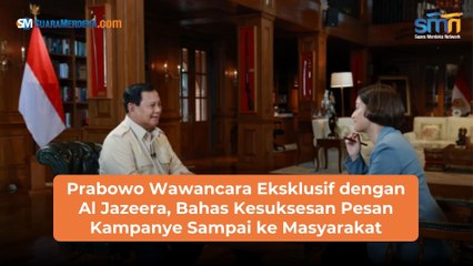 Prabowo Wawancara Eksklusif dengan Al Jazeera, Bahas Kesuksesan Pesan Kampanye Sampai ke Masyarakat