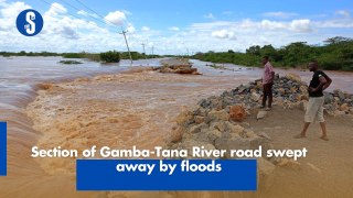Section of Gamba-Tana River road swept away by floods