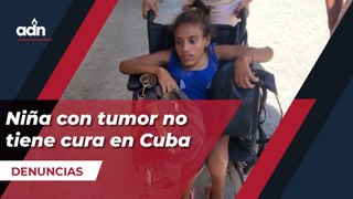 Niña con tumor no tiene cura en Cuba