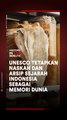 UNESCO Tetapkan Naskah dan Arsip Sejarah Indonesia Sebagai Memori Dunia