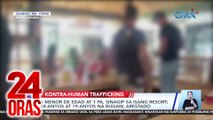 24 Oras Part 1: Umano'y bugaw ng mga estudyante; nakatakas ng PDEA detainees; panawagang kanselahin ang pag-convert ng Visa, atbp.