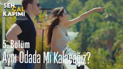 Aynı Odada Mı Kalacağız ? - Sen Çal Kapımı 5. Bölüm