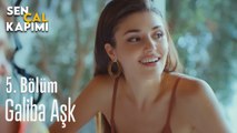 Galiba Aşk - Sen Çal Kapımı 5. Bölüm