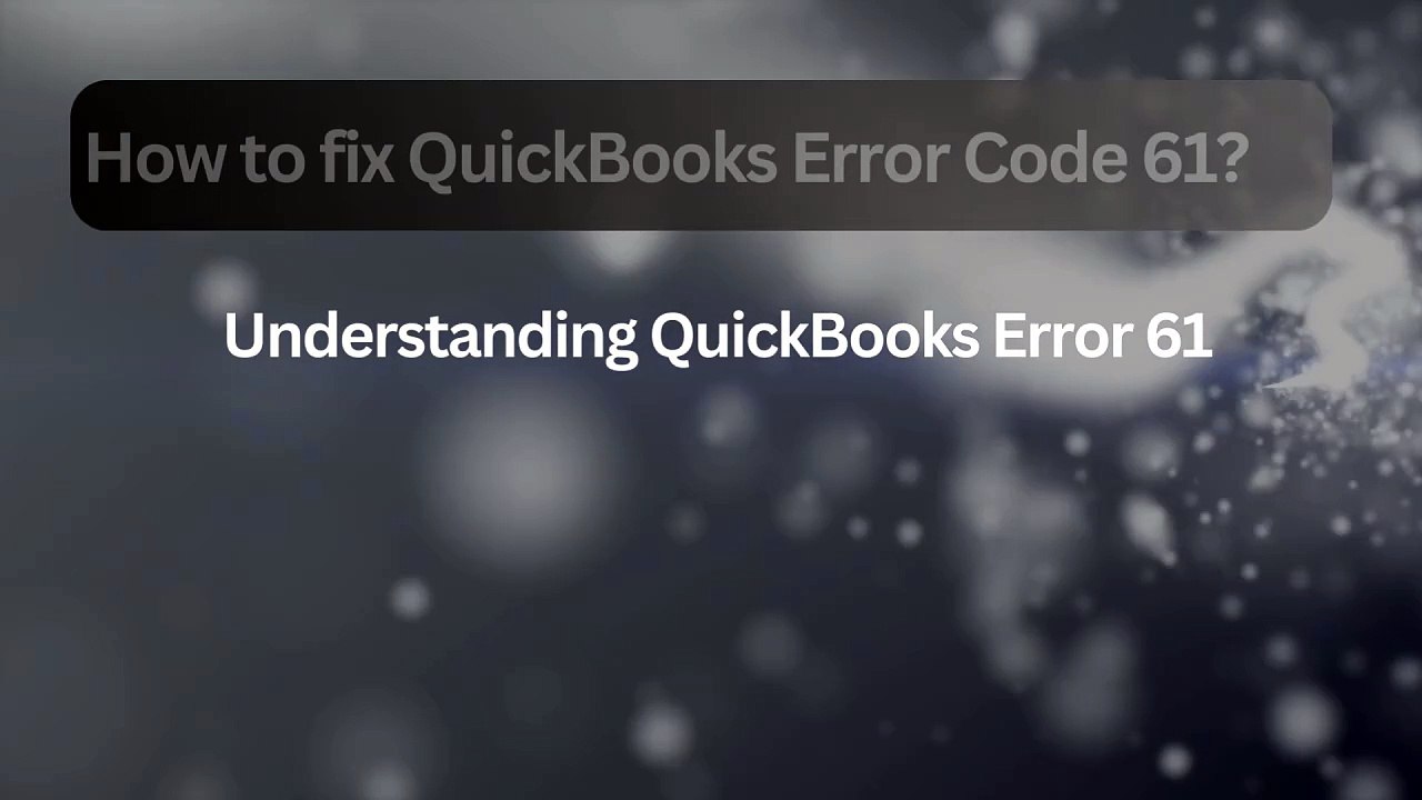 How to fix QuickBooks Error Code 61 ? Easily
