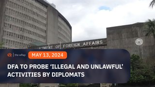 DFA to probe reports of ‘illegal and unlawful’ activities by diplomats in PH