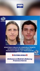 ÚLTIMA HORA Detienen en Madrid a Rebeca y Francisco García