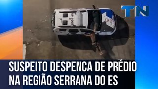 Suspeito despenca de prédio na região Serrana do ES