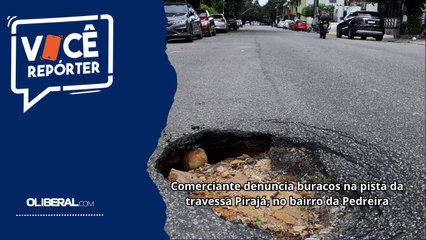 Comerciante denuncia buracos na pista da travessa Pirajá, no bairro da Pedreira