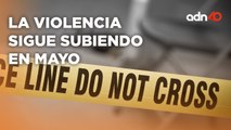 La violencia continua en el país con 917 homicidios dolosos en lo que va de mayo